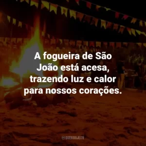 A fogueira de São João está acesa, trazendo luz e calor para nossos corações.
