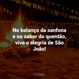 No balanço da sanfona e no sabor do quentão, viva a alegria de São João!