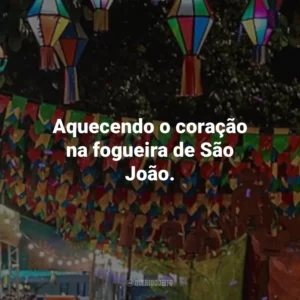 Aquecendo o coração na fogueira de São João.