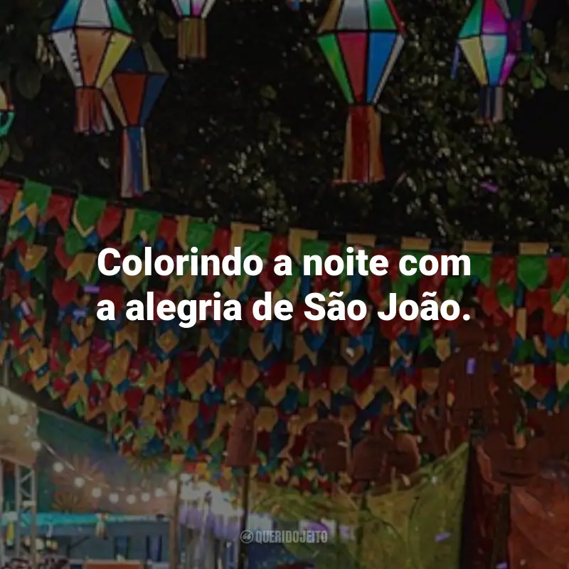 Frases Juninas para Fotos: Colorindo a noite com a alegria de São João.