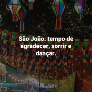 São João: tempo de agradecer, sorrir e dançar.