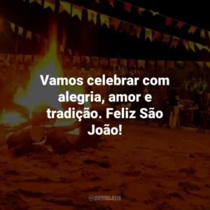 Vamos celebrar com alegria, amor e tradição. Feliz São João!