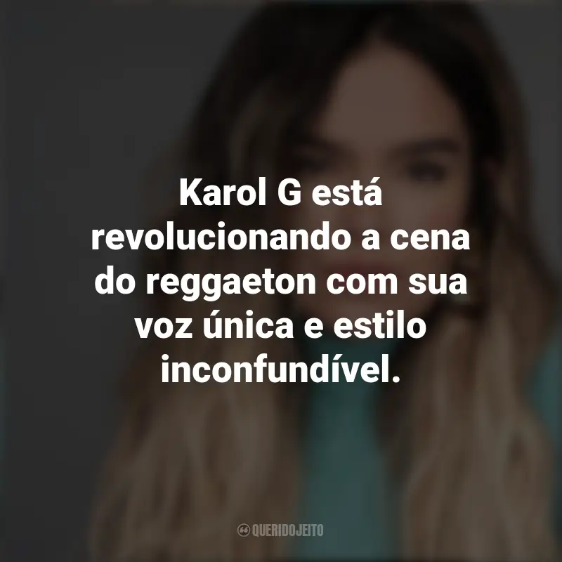 Frases de Karol G: Karol G está revolucionando a cena do reggaeton com sua voz única e estilo inconfundível.