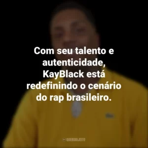Com seu talento e autenticidade, KayBlack está redefinindo o cenário do rap brasileiro.
