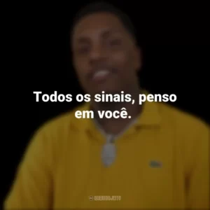 Todos os sinais, penso em você.