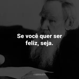 Se você quer ser feliz, seja.