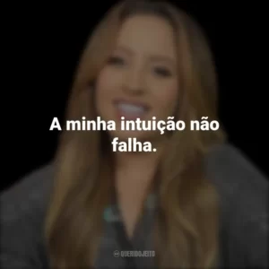 A minha intuição não falha.