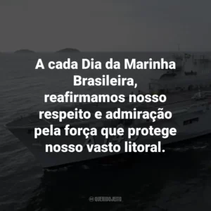 A cada Dia da Marinha Brasileira, reafirmamos nosso respeito e admiração pela força que protege nosso vasto litoral.