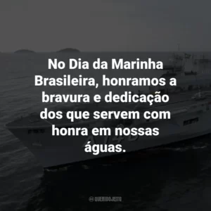 No Dia da Marinha Brasileira, honramos a bravura e dedicação dos que servem com honra em nossas águas.