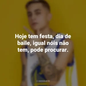 Hoje tem festa, dia de baile, igual nóis não tem, pode procurar. MC Hariel