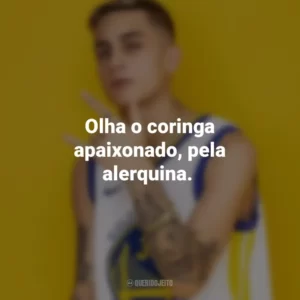 Olha o coringa apaixonado, pela alerquina. MC Hariel