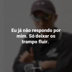 Eu já não respondo por mim. Só deixar os trampo fluir. MC IG