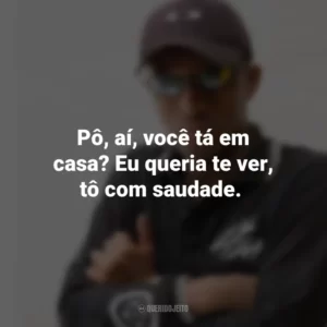 Pô, aí, você tá em casa? Eu queria te ver, tô com saudade. MC IG
