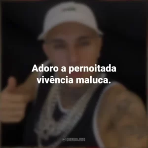 Adoro a pernoitada vivência maluca. MC Paiva ZS