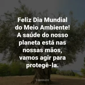 Feliz Dia Mundial do Meio Ambiente! A saúde do nosso planeta está nas nossas mãos, vamos agir para protegê-la.