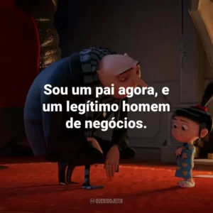 Sou um pai agora, e um legítimo homem de negócios.