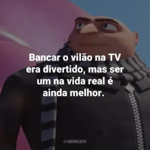 Bancar o vilão na TV era divertido, mas ser um na vida real é ainda melhor.