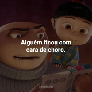 Alguém ficou com cara de choro.