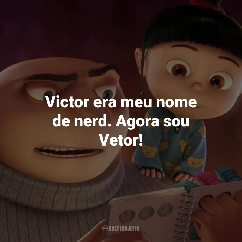 Frases do Filme Meu Malvado Favorito: Victor era meu nome de nerd. Agora sou Vetor!