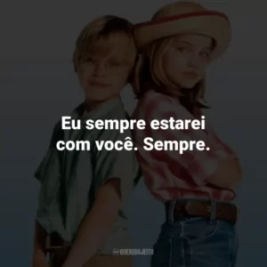 Eu sempre estarei com você. Sempre. – Thomas J.