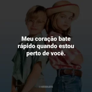 Meu coração bate rápido quando estou perto de você. – Vada.