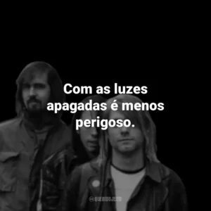 Com as luzes apagadas é menos perigoso.
