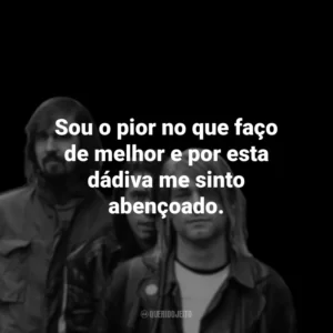 Sou o pior no que faço de melhor e por esta dádiva me sinto abençoado.