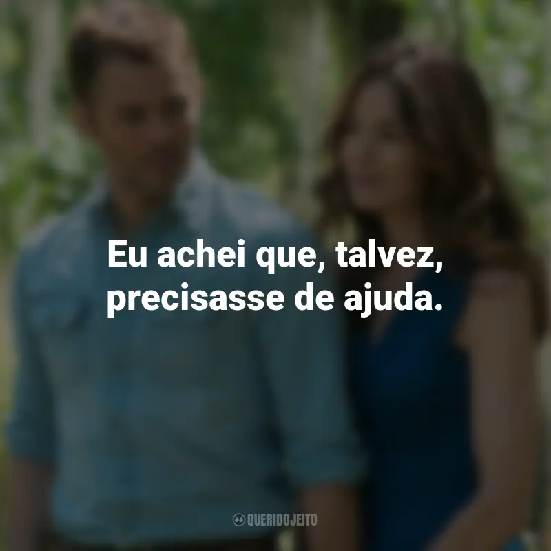 Frases do Filme O Melhor de Mim: Eu achei que, talvez, precisasse de ajuda.