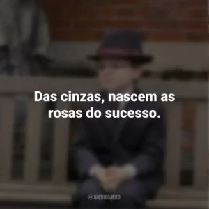 Das cinzas, nascem as rosas do sucesso. O Menino de Ouro (Filme)