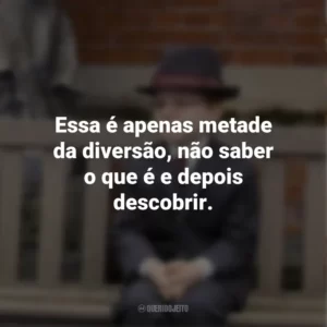 Essa é apenas metade da diversão, não saber o que é e depois descobrir. O Menino de Ouro (Filme)