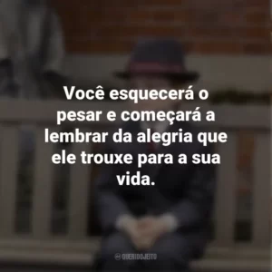 Você esquecerá o pesar e começará a lembrar da alegria que ele trouxe para a sua vida. O Menino de Ouro (Filme)
