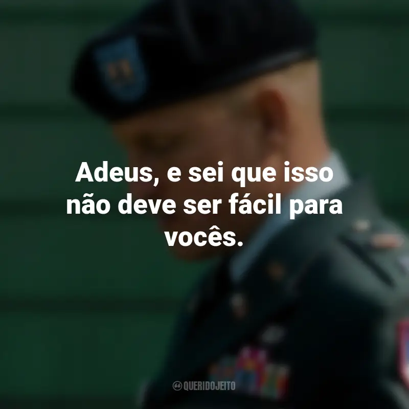 Frases do Filme O Mensageiro: Adeus, e sei que isso não deve ser fácil para vocês.