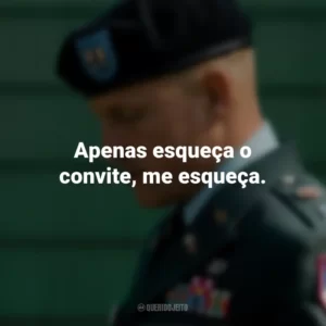 Apenas esqueça o convite, me esqueça. O Mensageiro (Filme)