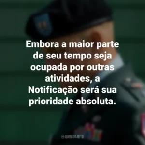 Embora a maior parte de seu tempo seja ocupada por outras atividades, a Notificação será sua prioridade absoluta. O Mensageiro (Filme)