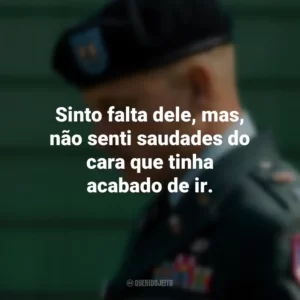 Sinto falta dele, mas, não senti saudades do cara que tinha acabado de ir. O Mensageiro (Filme)
