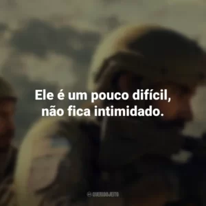 Ele é um pouco difícil, não fica intimidado. O Pacto (Filme)