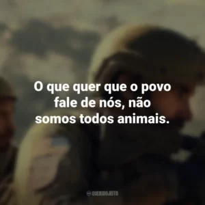 O que quer que o povo fale de nós, não somos todos animais. O Pacto (Filme)