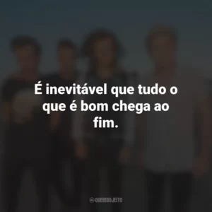 É inevitável que tudo o que é bom chega ao fim.