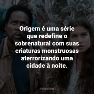 Origem é uma série que redefine o sobrenatural com suas criaturas monstruosas aterrorizando uma cidade à noite.