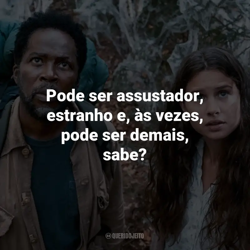 Frases da Série Origem: Pode ser assustador, estranho e, às vezes, pode ser demais, sabe?