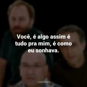 Você, é algo assim é tudo pra mim, é como eu sonhava. Os Paralamas do Sucesso