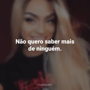 Não quero saber mais de ninguém. Pabllo Vittar