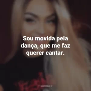 Sou movida pela dança, que me faz querer cantar. Pabllo Vittar