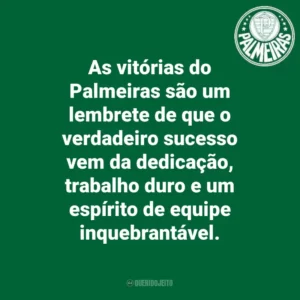 As vitórias do Palmeiras são um lembrete de que o verdadeiro sucesso vem da dedicação, trabalho duro e um espírito de equipe inquebrantável.