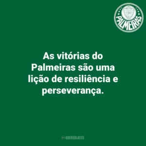 As vitórias do Palmeiras são uma lição de resiliência e perseverança.