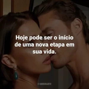 Hoje pode ser o início de uma nova etapa em sua vida.