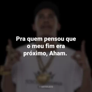 Pra quem pensou que o meu fim era próximo, Aham. MC Poze do Rodo