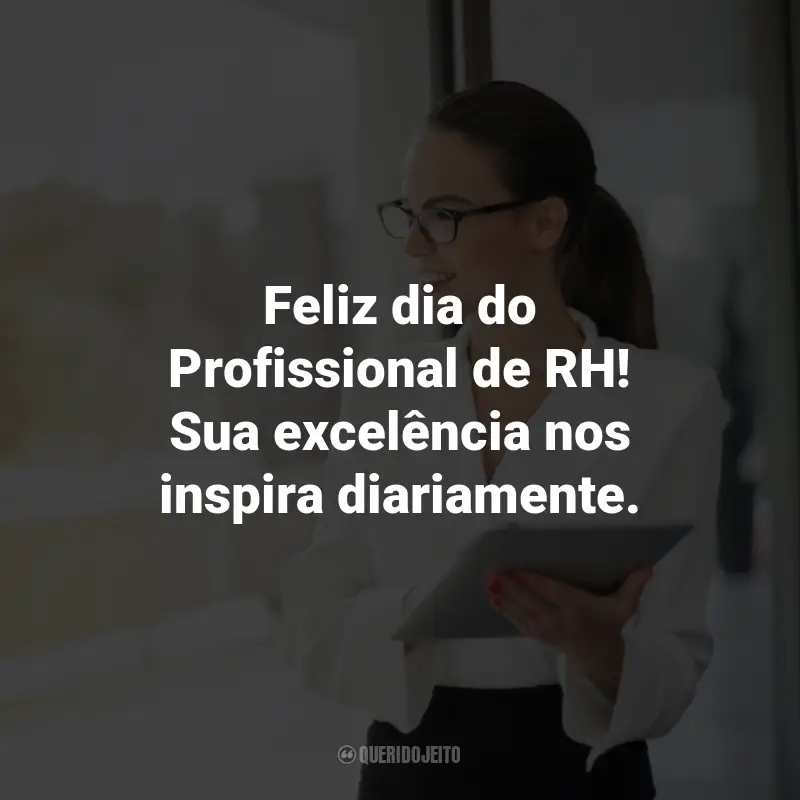 Frases para o Dia do Profissional de RH: Feliz dia do Profissional de RH! Sua excelência nos inspira diariamente.