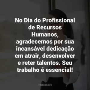No Dia do Profissional de Recursos Humanos, agradecemos por sua incansável dedicação em atrair, desenvolver e reter talentos. Seu trabalho é essencial!