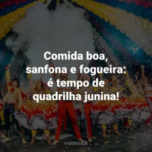 Comida boa, sanfona e fogueira: é tempo de quadrilha junina!